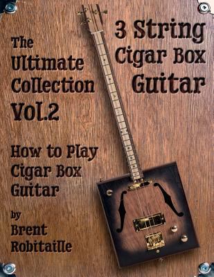 Cigar Box Guitar - The Ultimate Collection Volu... 1775193721 Book Cover