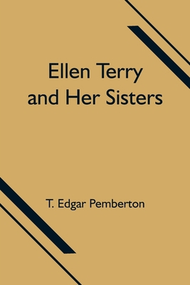 Ellen Terry and Her Sisters 9354751857 Book Cover