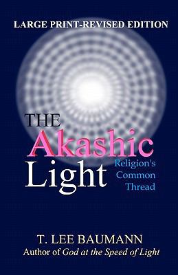 The Akashic Light: Religion's Common Thread 1461096499 Book Cover