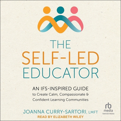 The Self-Led Educator: An Ifs-Inspired Guide to... B0G6Q5ZXZ5 Book Cover