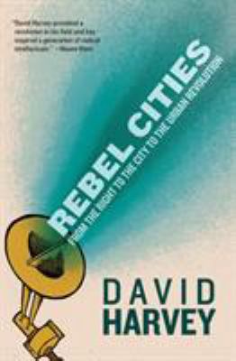 Rebel Cities: From the Right to the City to the... 1781680744 Book Cover