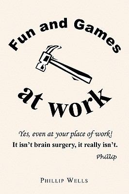 Fun and Games at Work 1450067204 Book Cover