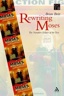 Rewriting Moses: The Narrative Eclipse of the Text 0567080870 Book Cover