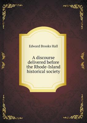 A discourse delivered before the Rhode-Island h... 5518626231 Book Cover