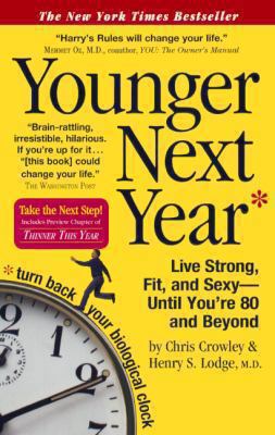 Younger Next Year: Live Strong, Fit, and Sexy U... 0606340580 Book Cover