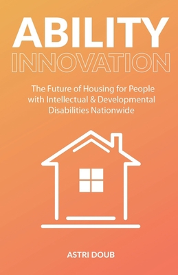 Ability Innovation: The Future of Housing for P... 1641373075 Book Cover