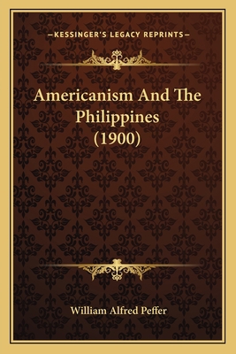 Americanism And The Philippines (1900) 1166443841 Book Cover