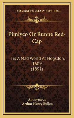 Pimlyco Or Runne Red-Cap: Tis A Mad World At Ho... 1168950511 Book Cover