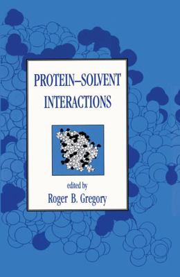 Protein-Solvent Interactions 0824792394 Book Cover