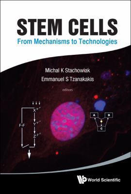 Stem Cells: From Mechanisms to Technologies 9814317705 Book Cover