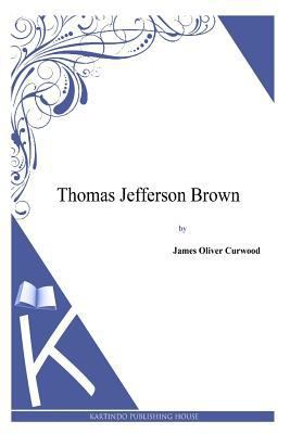 Thomas Jefferson Brown 1494991721 Book Cover