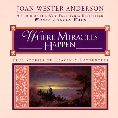 Where Miracles Happen: True Stories of Heavenly... 0345393058 Book Cover