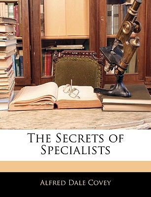 The Secrets of Specialists 1142554589 Book Cover