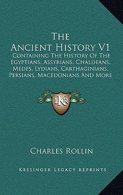 The Ancient History V1: Containing The History ... 1163515752 Book Cover