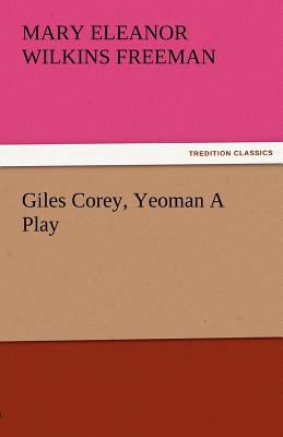 Giles Corey, Yeoman a Play 3842485549 Book Cover