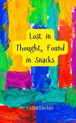 Lost in Thought, Found in Snacks 3690855357 Book Cover