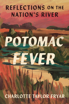 Potomac Fever: Reflections on the Nation's River 1954276354 Book Cover