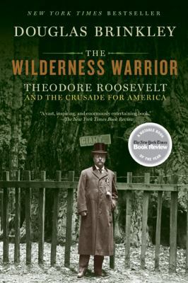 The Wilderness Warrior: Theodore Roosevelt and ... 0060565314 Book Cover