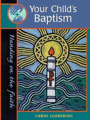 Your Child's Baptism: Handing on the Faith 0867163437 Book Cover
