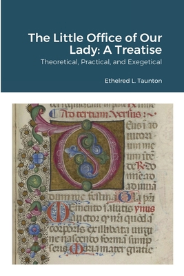 The Little Office of Our Lady: A Treatise: Theo... 1471075257 Book Cover