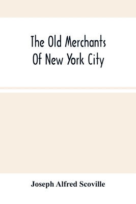 The Old Merchants Of New York City 9354506380 Book Cover