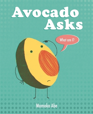 Avocado Asks: What Am I? 1408358239 Book Cover