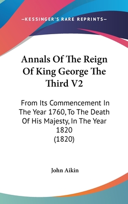 Annals of the Reign of King George the Third V2... 1437011616 Book Cover