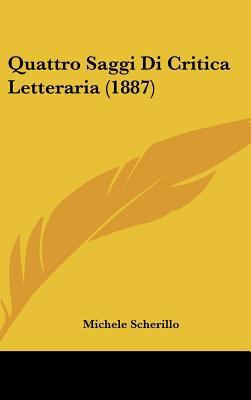 Quattro Saggi Di Critica Letteraria (1887) [Italian] 116238607X Book Cover