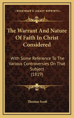 The Warrant And Nature Of Faith In Christ Consi... 1165708949 Book Cover