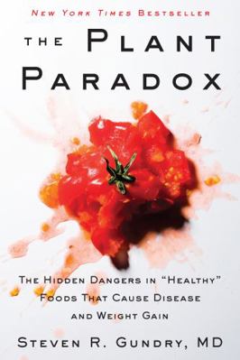The Plant Paradox: The Hidden Dangers in "Healt... 0062909711 Book Cover