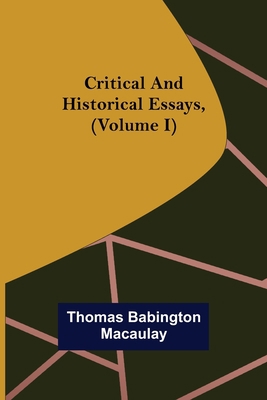Critical and Historical Essays, (Volume I) 935608209X Book Cover