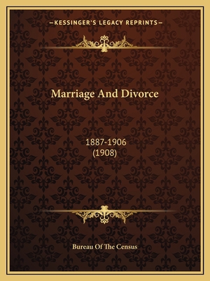 Marriage And Divorce: 1887-1906 (1908) 1166566463 Book Cover