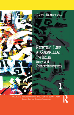 Fighting Like a Guerrilla: The Indian Army and ... 113838027X Book Cover