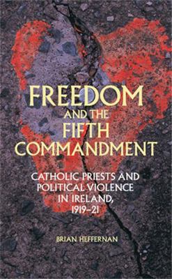 Freedom and the Fifth Commandment: Catholic Pri... 0719090482 Book Cover