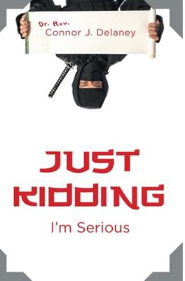 Just Kidding: I'm Serious 1525576607 Book Cover