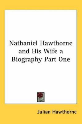 Nathaniel Hawthorne and His Wife a Biography Pa... 1432623567 Book Cover