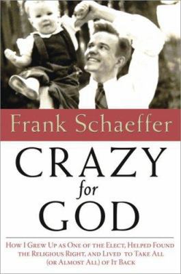 Crazy for God: How I Grew Up as One of the Elec... 0786718919 Book Cover