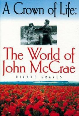 A Crown of Life: The World of John McCrae 1550680919 Book Cover