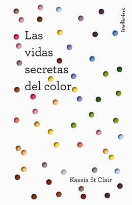 Vidas Secretas del Color, Las [Spanish] 8415732236 Book Cover