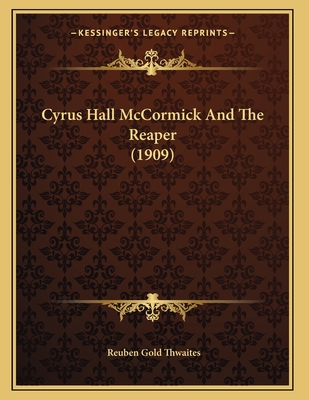 Cyrus Hall McCormick And The Reaper (1909) 1165404672 Book Cover