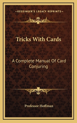 Tricks With Cards: A Complete Manual Of Card Co... 116340943X Book Cover
