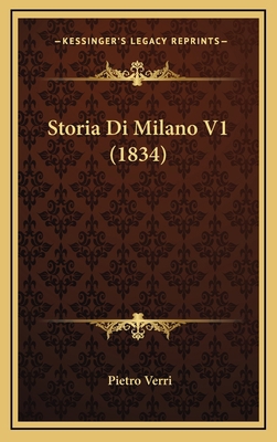 Storia Di Milano V1 (1834) [Italian] 1166889599 Book Cover