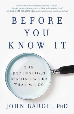 Before You Know It: The Unconscious Reasons We ... 1501101226 Book Cover