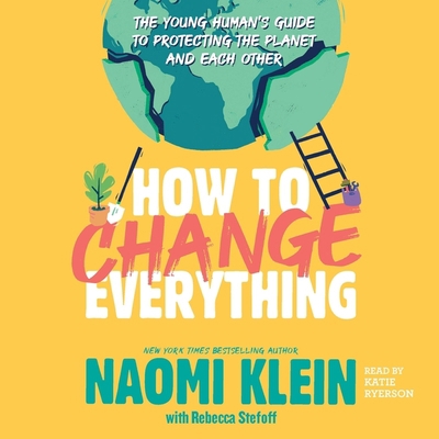 How to Change Everything: The Young Human's Gui... 1797125451 Book Cover