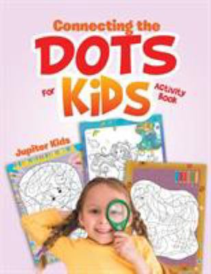 Connecting the Dots For Kids Activity Book 1683260929 Book Cover