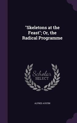 "Skeletons at the Feast"; Or, the Radical Progr... 1358740984 Book Cover