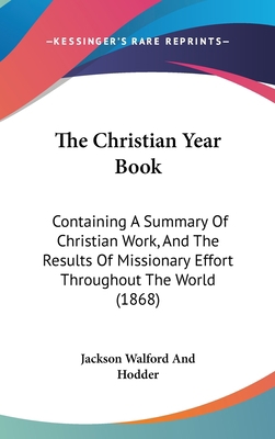 The Christian Year Book: Containing A Summary O... 1104442469 Book Cover