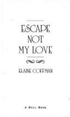 Escape Not My Love 0440205298 Book Cover