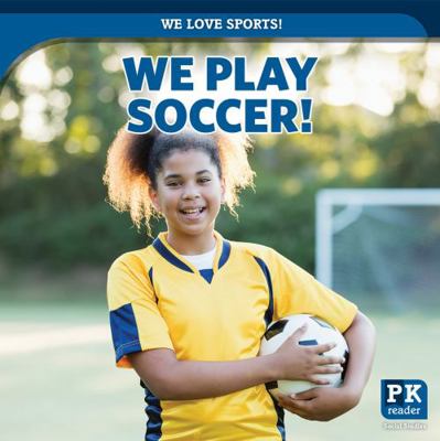 We Play Soccer! 1642825913 Book Cover