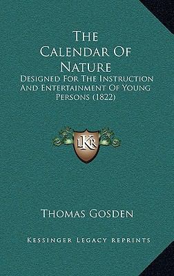 The Calendar Of Nature: Designed For The Instru... 1168910374 Book Cover